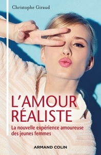Christophe Giraud - L'amour réaliste - La nouvelle expérience amoureuse des jeunes femmes.