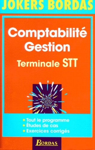 Christophe Goidin et Fabrice Briot - Comptabilite Gestion Terminale Stt. Tout Le Programme, Etudes De Cas, Exercices Corriges.