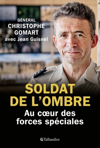 Soldat de l'ombre - Au coeur des forces spéciales de Christophe Gomart -  Grand Format - Livre - Decitre