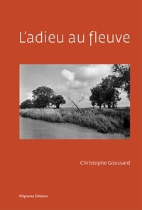 Christophe Goussard et Christophe Dabitch - L'adieu au fleuve.