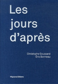 Christophe Goussard et Eric Bonneau - Les jours d'après.