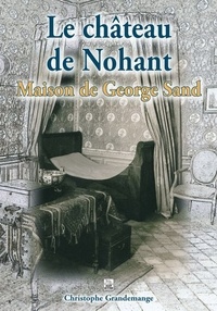 Christophe Grandemange - Le château de Nohant - Maison de George Sand.