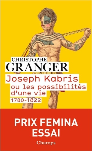Christophe Granger - Joseph Kabris ou les possibilités d'une vie - 1780-1822.