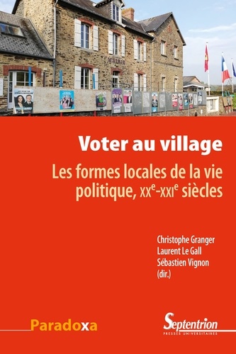 Voter au village. Les formes locales de la vie politique, XXe-XXIe siècles