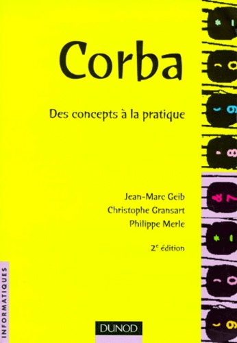 Christophe Gransart et Jean-Marc Geib - Corba. Des Concepts A La Pratique, 2eme Edition.