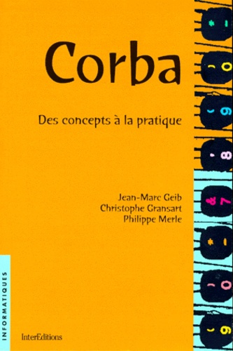 Christophe Gransart et Jean-Marc Geib - Corba. Des Concepts A La Pratique.