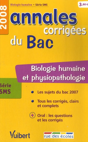 Biologie humaine série SMS. Annales corrigées du Bac  Edition 2008
