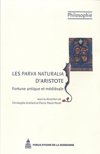 Christophe Grellard et Pierre-Marie Morel - Les Parva naturalia d'Aristote - Fortune antique et médiévale.