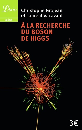 Christophe Grojean et Laurent Vacavant - A la recherche du Boson de Higgs.