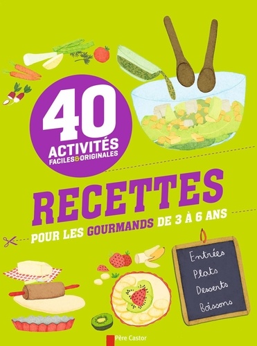 Christophe Gruner - Recettes pour les gourmands de 3 à 6 ans - 40 activités faciles et originales.