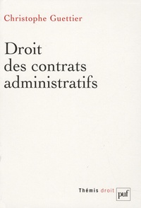 Christophe Guettier - Droit des contrats administratifs.