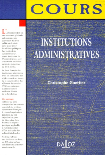 Christophe Guettier - Institutions Administratives. Edition 2000.