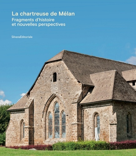 Christophe Guffond - La chartreuse de Mélan - Fragments d'histoire et nouvelles perspectives.