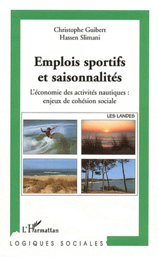 Christophe Guibert et Hassen Slimani - Emplois sportifs et saisonnalités - L'économie des activités nautiques : enjeux de cohésion sociale.