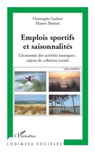 Christophe Guibert et Hassen Slimani - Emplois sportifs et saisonnalités - L'économie des activités nautiques : enjeux de cohésion sociale.