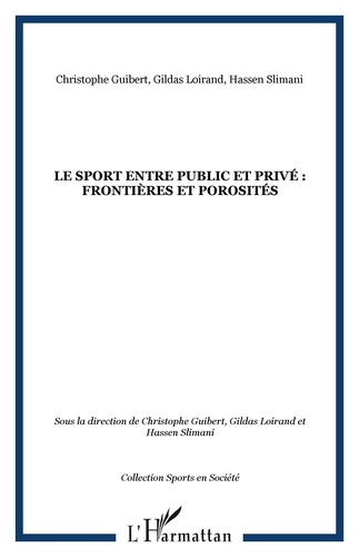 Christophe Guibert et Gildas Loirand - Le sport entre public et privé : frontières et porosités.