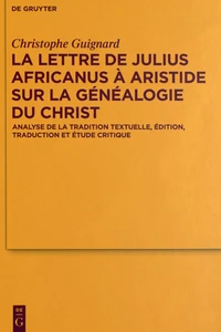 La lettre de Julius Africanus à Aristide sur la généalogie du Christ