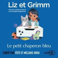 Christophe Guignement et Audrey Siourd - Liz et Grimm - Le petit chaperon bleu.