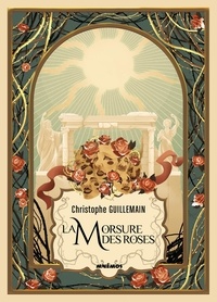 Christophe Guillemain - La morsure des roses.