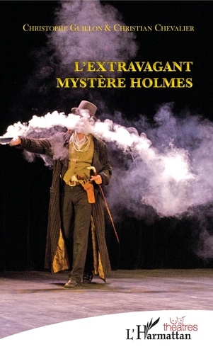 Christophe Guillon et Christian Chevalier - L'extravagant mystère Holmes.