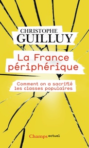 Christophe Guilluy - La France périphérique - Comment on a sacrifié les classes populaires.