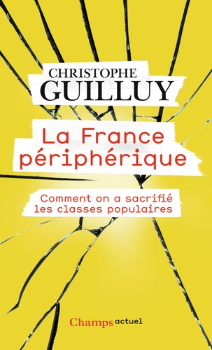 La France périphérique - Comment on a sacrifié... de Christophe Guilluy -  Livre - Decitre