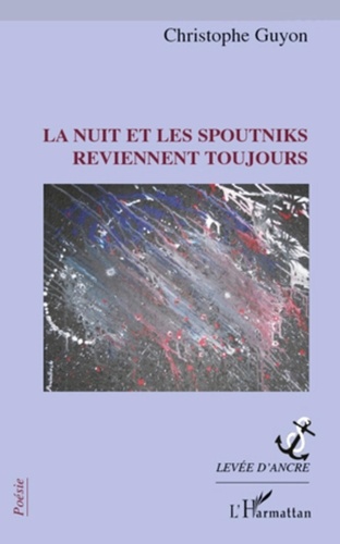 Christophe Guyon - La nuit et les spoutniks reviennent toujours.