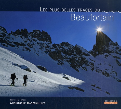 Christophe Hagenmuller - Les plus belles traces du Beaufortain.