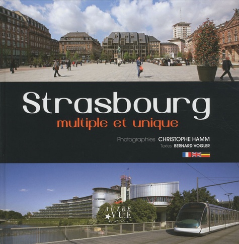 Christophe Hamm - Strasbourg multiple et unique - Edition bilingue français-anglais.