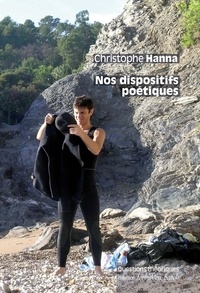 Christophe Hanna - Nos dispositifs poétiques.