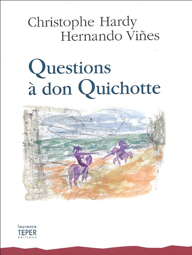 Christophe Hardy - Questions à Don Quichotte.