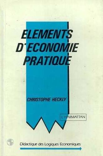 Christophe Heckly - Eléments d'économie pratique.