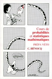 Christophe Henocq - Cours De Probabilites Et Statistiques Mathematiques. Classes Preparatoires Aux Ecoles Veterinaires.