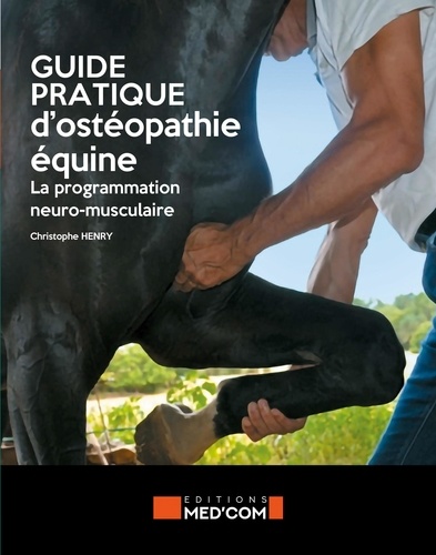 Guide pratique d'ostéopathie équine. La programmation neuro-musculaire