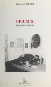 Christophe Héridel et Olivier Fer - Opium(s).