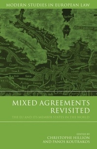 Christophe Hillion - Mixed Agreements Revisited: The EU and Its Member States in the World.