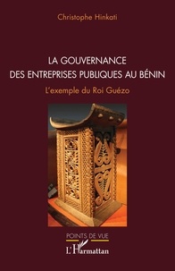 Christophe Hinkati - La gouvernance des entreprises publiques au Bénin - L'exemple du Roi Guézo.
