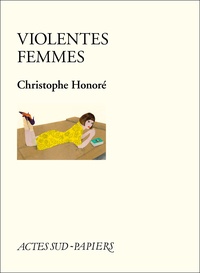 Christophe Honoré - Violentes femmes.
