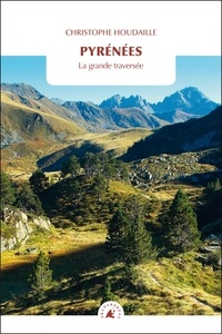 Christophe Houdaille - Pyrénées - La grande traversée.
