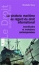 Christophe Houry - La piraterie maritime au regard du droit international - Incertitudes et évolutions contemporaines.