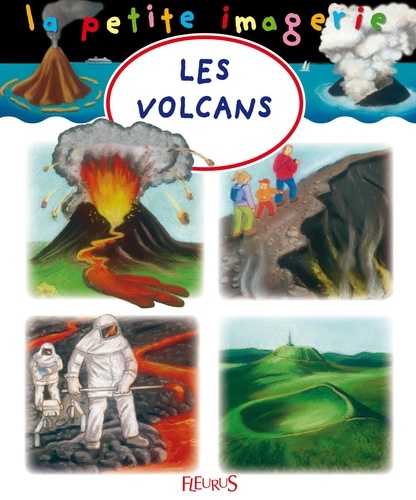 Christophe Hublet et Emilie Beaumont - Les volcans.