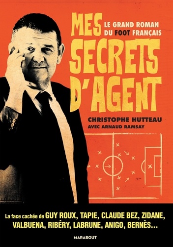 Mes secrets d'agent. Le grand roman du foot français - Occasion