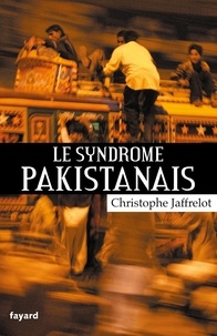 Christophe Jaffrelot - Le syndrome pakistanais.