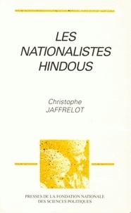 Christophe Jaffrelot - Les nationalistes hindous - Idéologie, implantation et mobilisation des années 1920 aux années 1990.