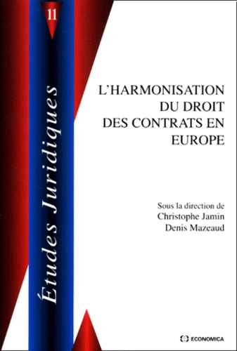 Christophe Jamin et Denis Mazeaud - L'Harmonisation Des Contrats En Europe.