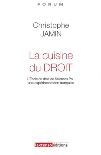 Christophe Jamin - La cuisine du droit - L'Ecole de Droit de Science Po : une expérimentation française.