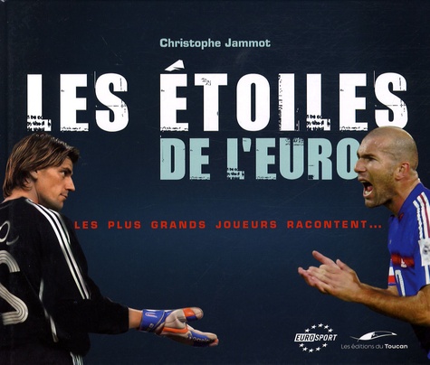 Christophe Jammot - Les étoiles de l'Euro - Les plus grands joueurs racontent....