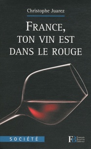 Christophe Juarez - France, ton vin est dans le rouge.