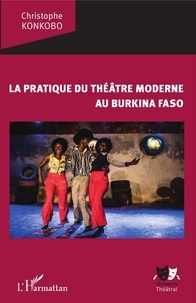 Christophe Konkobo - La pratique du théâtre moderne au Burkina Faso.