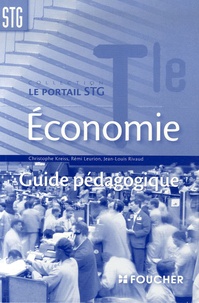 Christophe Kreiss et Rémi Leurion - Economie Tle STG - Guide pédagogique.